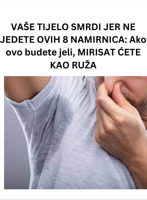 VAŠE TIJELO SMRDI JER NE JEDETE OVIH 8 NAMIRNICA: Ako ovo budete jeli, MIRISAT ĆETE KAO RUŽA - featured image