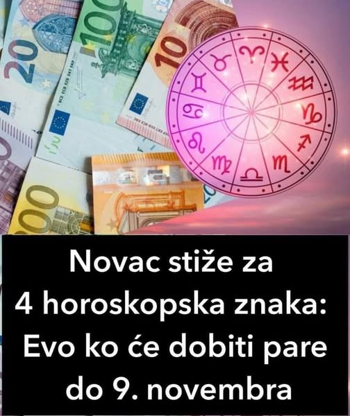 Novac stiže za 4 horoskopska znaka: Evo ko će dobiti pare do 9. novembra. - featured image Novac stiže za 4 horoskopska znaka: Evo ko će dobiti pare do 9. novembra. - featured image