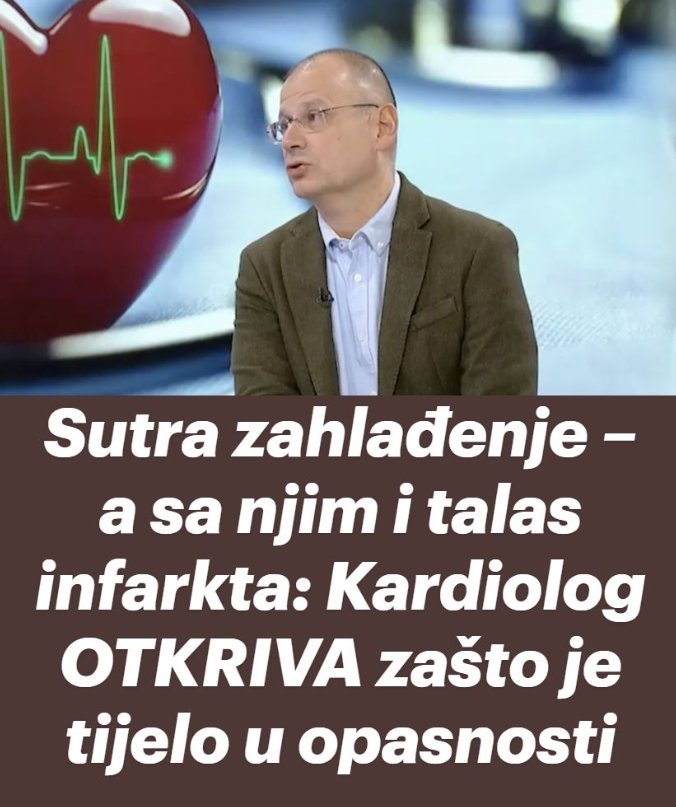 Sutra zahlađenje – a sa njim i talas infarkta: Kardiolog OTKRIVA zašto je tijelo u opasnosti… - featured image Sutra zahlađenje – a sa njim i talas infarkta: Kardiolog OTKRIVA zašto je tijelo u opasnosti… - featured image