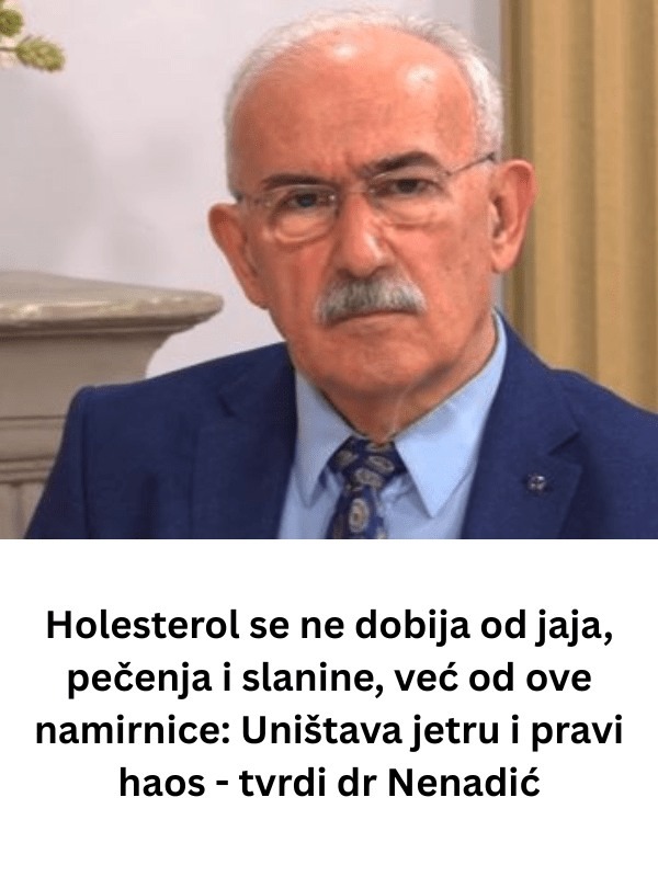 Holesterol se ne dobija od jaja, pečenja i slanine, već od ove namirnice: Uništava jetru i pravi haos – tvrdi dr Nenadić - featured image
