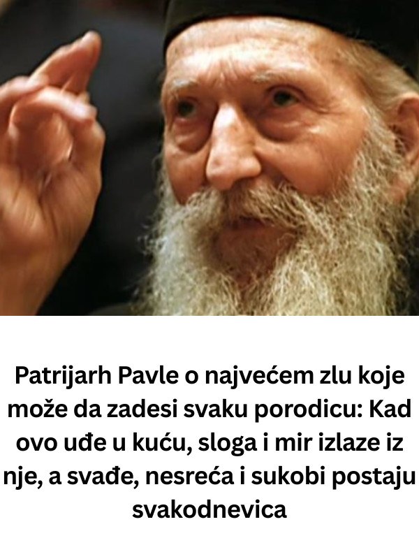 Patrijarh Pavle o najvećem zlu koje može da zadesi svaku porodicu: Kad ovo uđe u kuću, sloga i mir izlaze iz nje, a svađe, nesreća i sukobi postaju svakodnevica - featured image Patrijarh Pavle o najvećem zlu koje može da zadesi svaku porodicu: Kad ovo uđe u kuću, sloga i mir izlaze iz nje, a svađe, nesreća i sukobi postaju svakodnevica - featured image