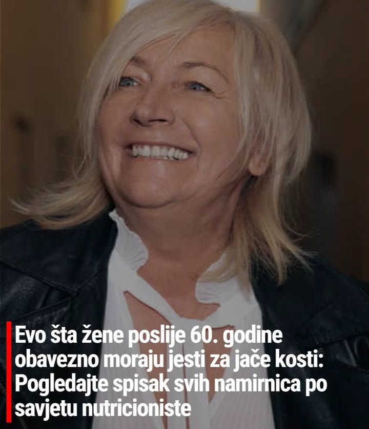 Evo šta žene poslije 60. godine obavezno moraju jesti za jače kosti: Pogledajte spisak svih namirnica po savjetu nutricioniste - featured image