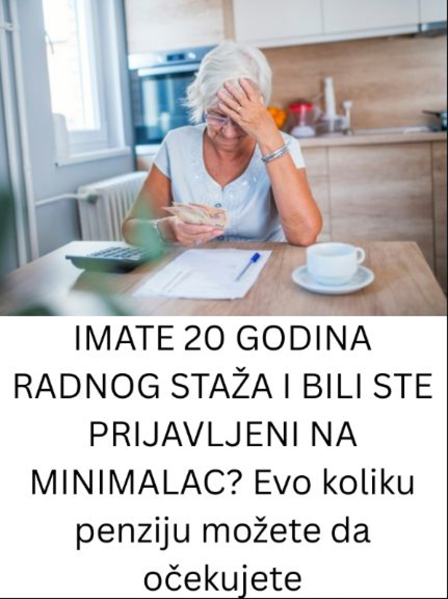Imate 20 godina radnog staža i bili ste prijavljeni na minimalac? 0VAJ lZN0S PENZlJE M0ŽETE 0ČEKlVATl… - featured image