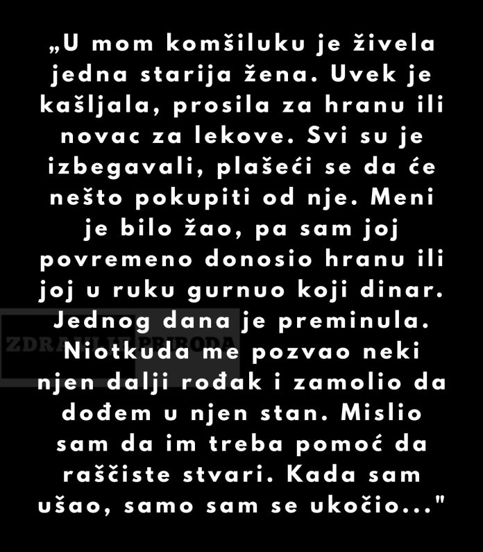 „U mom komšiluku je živela jedna starija žena. Uvek je kašljala, prosila za hranu ili novac za lekove…” - featured image