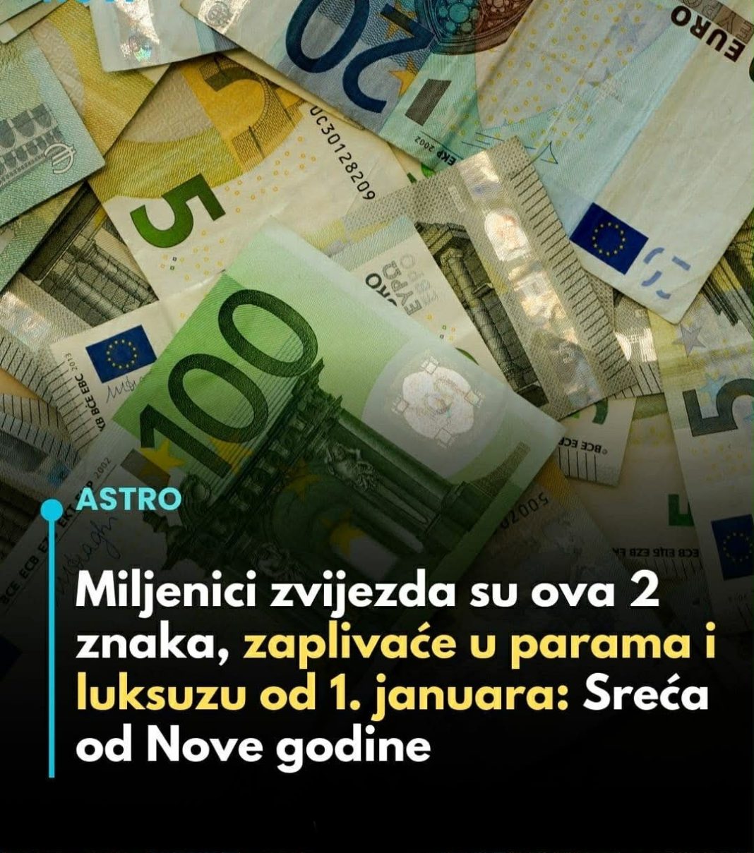 Miljenici zvijezda su ova 2 znaka, zaplivaće u parama i luksuzu od 1. januara: Sreća od Nove godine - featured image