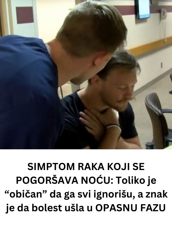 SIMPTOM RAKA KOJI SE POGORŠAVA NOĆU: Toliko je “običan” da ga svi ignorišu, a znak je da bolest ušla u OPASNU FAZU… - featured image SIMPTOM RAKA KOJI SE POGORŠAVA NOĆU: Toliko je “običan” da ga svi ignorišu, a znak je da bolest ušla u OPASNU FAZU… - featured image
