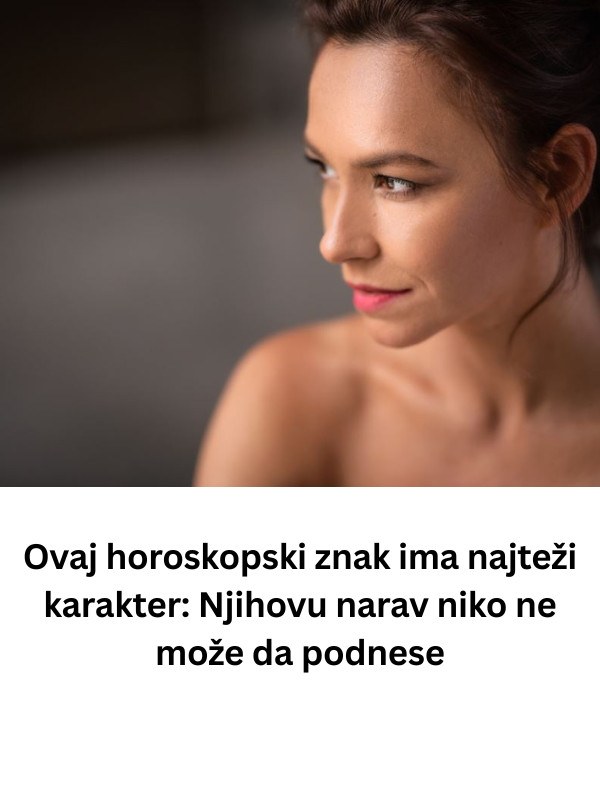 Ovaj horoskopski znak ima najteži karakter: Njihovu narav niko ne može da podnese - featured image Ovaj horoskopski znak ima najteži karakter: Njihovu narav niko ne može da podnese - featured image