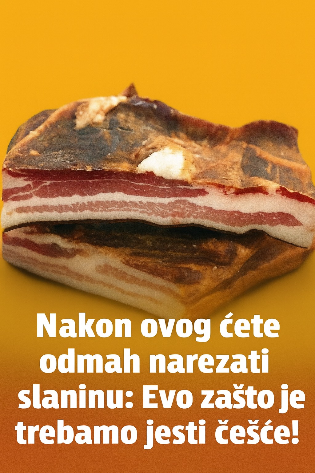Nakon ovog ćete odmah narezati slaninu: Evo zašto je trebamo jesti češće! - featured image Nakon ovog ćete odmah narezati slaninu: Evo zašto je trebamo jesti češće! - featured image