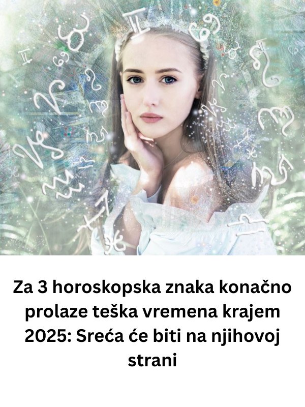 Za 3 horoskopska znaka konačno prolaze teška vremena krajem 2025: Sreća će biti na njihovoj strani - featured image
