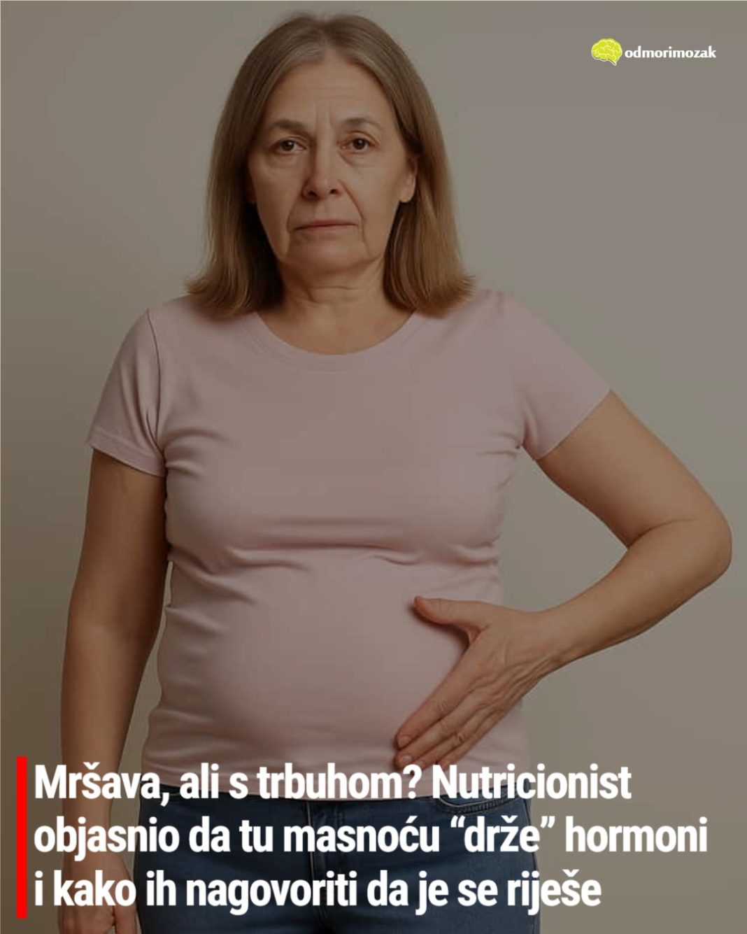 Mršava, ali s trbuhom? Nutricionist objasnio da tu masnoću “drže” hormoni i kako ih nagovoriti da je se riješe - featured image Mršava, ali s trbuhom? Nutricionist objasnio da tu masnoću “drže” hormoni i kako ih nagovoriti da je se riješe - featured image