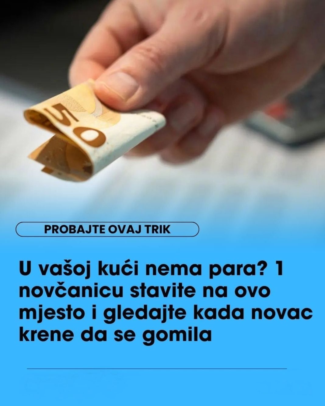 U vašoj kući nema para? 1 novčanicu stavite na ovo mjesto i gledajte kada novac krene da se gomila… - featured image