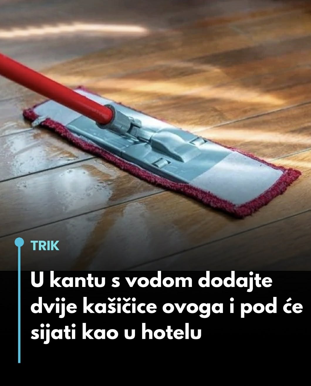 U kantu s vodom dodajte dvije kašičice ovoga i pod će sijati kao u hotelu - featured image