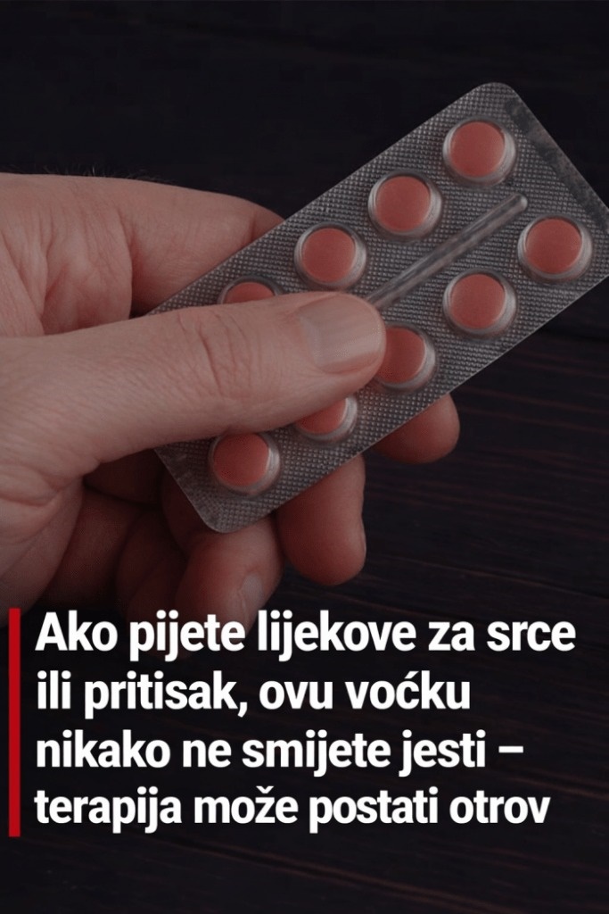 Ako pijete lijekove za srce ili pritisak, ovu voćku nikako ne smijete jesti – terapija može postati otrov - featured image