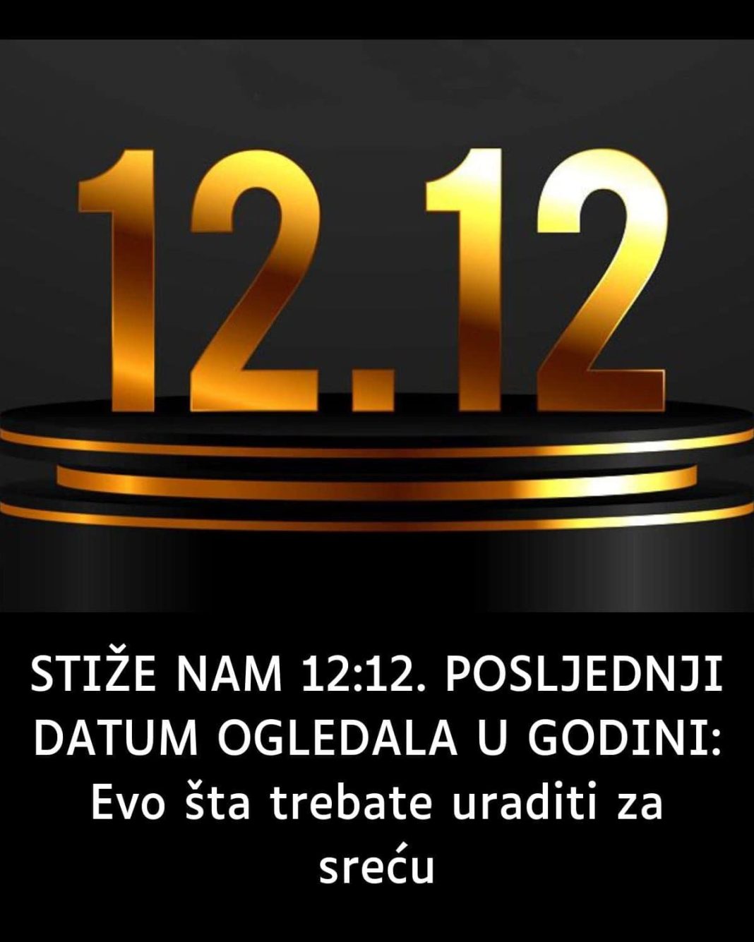 STIŽE NAM 12.12. POSLJEDNJI DATUM OGLEDALA U GODINI: EVO šta trebate uraditi za sreću… - featured image STIŽE NAM 12.12. POSLJEDNJI DATUM OGLEDALA U GODINI: EVO šta trebate uraditi za sreću… - featured image