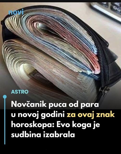 Novčanik puca od para u novoj godini za ovaj znak horoskopa: evo koga je sudbina izabrala… - featured image Novčanik puca od para u novoj godini za ovaj znak horoskopa: evo koga je sudbina izabrala… - featured image