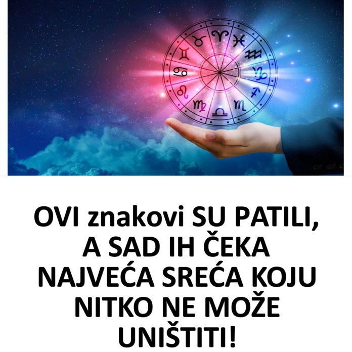 OVI znakovi SU PATILI, A SAD IH ČEKA NAJVEĆA SREĆA KOJU NITKO NE MOŽE UNIŠTITI! - featured image OVI znakovi SU PATILI, A SAD IH ČEKA NAJVEĆA SREĆA KOJU NITKO NE MOŽE UNIŠTITI! - featured image
