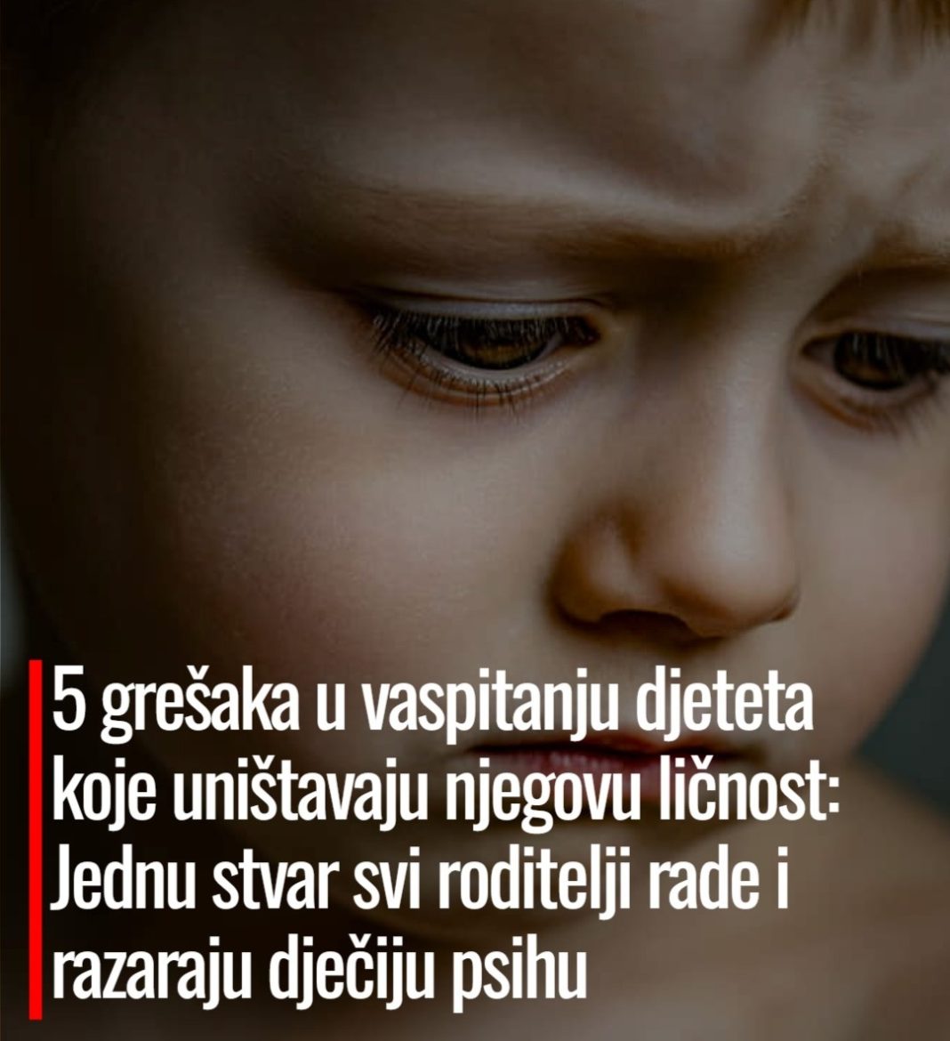5 grešaka u vaspitanju djeteta koje uništavaju njegovu ličnost: Jednu stvar svi roditelji rade i razaraju dječiju psihu - featured image 5 grešaka u vaspitanju djeteta koje uništavaju njegovu ličnost: Jednu stvar svi roditelji rade i razaraju dječiju psihu - featured image