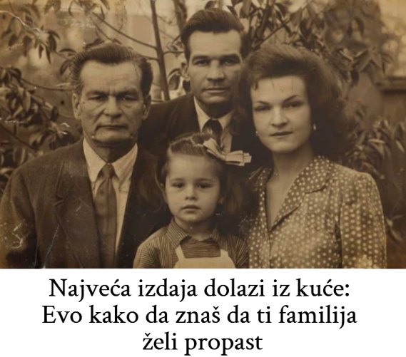 Najveća izdaja dolazi iz kuće: Evo kako da znaš da ti familija želi propast - featured image