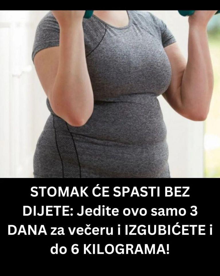 STOMAK ĆE SPASTI BEZ DIJETE: Jedite ovo samo 3 DANA za večeru i IZGUBIĆETE i do 6 KILOGRAMA! - featured image