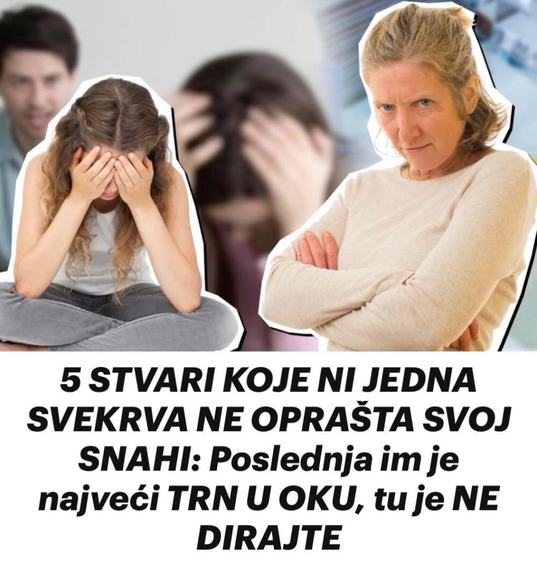 5 STVARI KOJE NI JEDNA SVEKRVA NE OPRAŠTA SVOJ SNAHI: Poslednja im je najveći TRN U OKU, tu je NE DIRAJTE - featured image 5 STVARI KOJE NI JEDNA SVEKRVA NE OPRAŠTA SVOJ SNAHI: Poslednja im je najveći TRN U OKU, tu je NE DIRAJTE - featured image