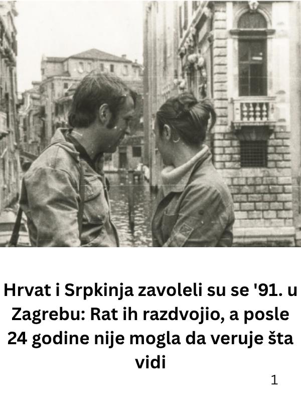 Hrvat i Srpkinja zavoleli su se ’91. u Zagrebu: Rat ih razdvojio, a posle 24 godine nije mogla da veruje šta vidi - featured image