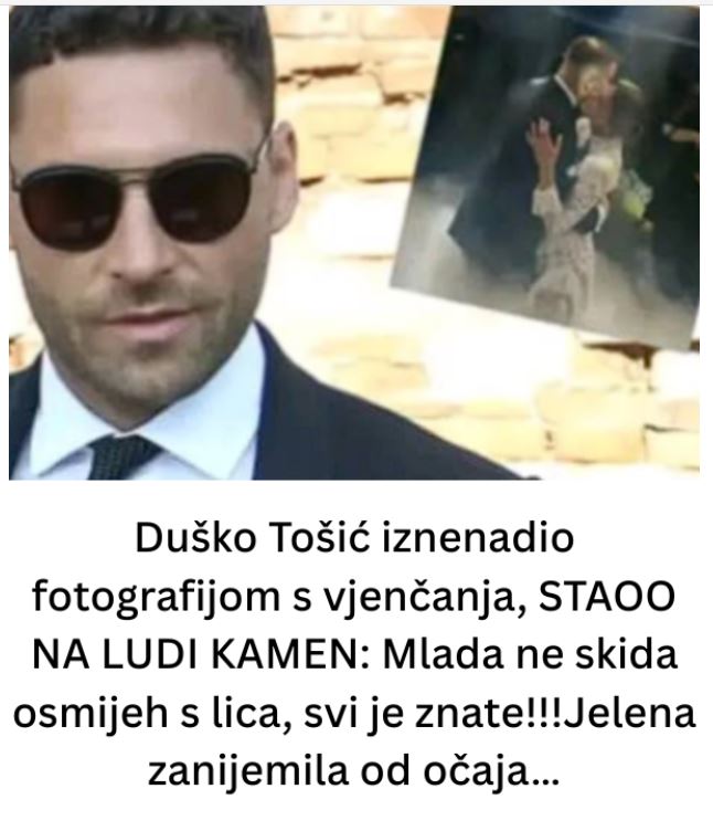 Duško Tošić iznenadio fotografijom s vjenčanja, STAOO NA LUDI KAMEN: Mlada ne skida osmijeh s lica, svi je znate!!!Jelena zanijemila od očaja… - featured image
