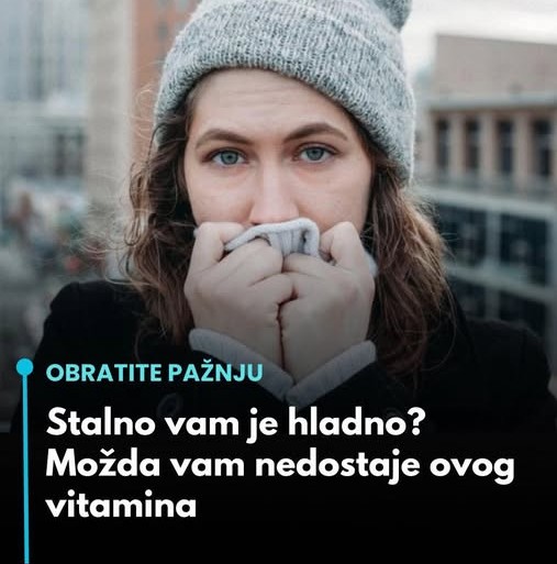 Stalno vam je hladno? Možda vam nedostaje ovog vitamina - featured image Stalno vam je hladno? Možda vam nedostaje ovog vitamina - featured image