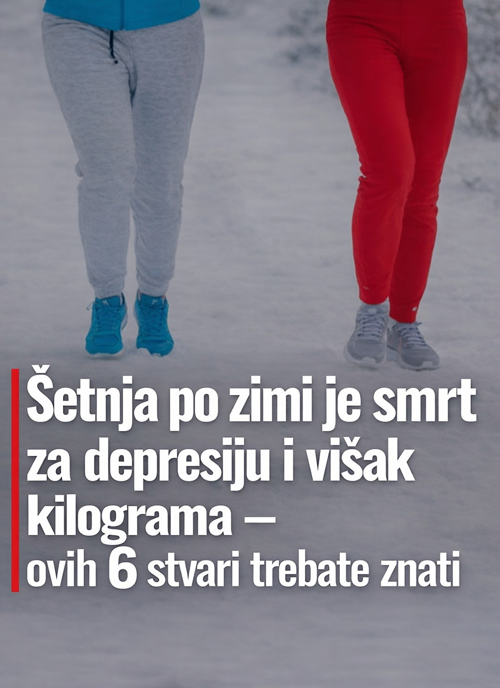 Šetnja po zimi je smrt za depresiju i višak kilograma – ovih 6 stvari trebate znati - featured image