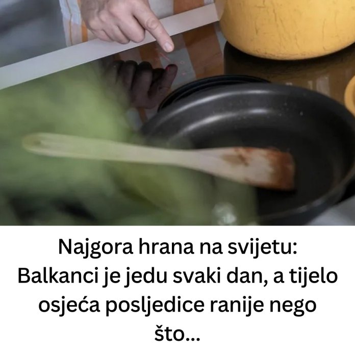 Najgora hrana na svijetu: Balkanci je jedu svaki dan, a tijelo osjeća posljedice ranije nego što… - featured image