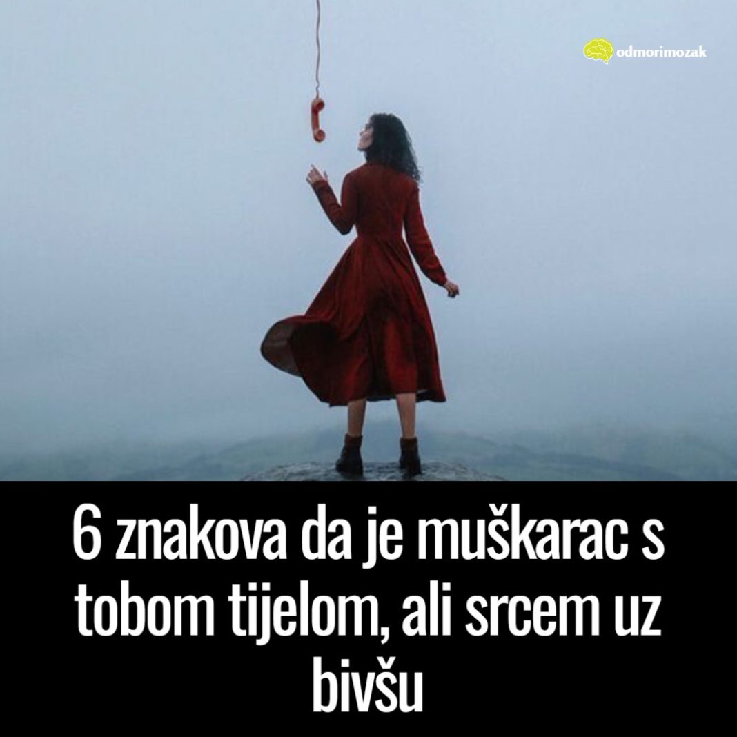 6 znakova da je muškarac s tobom tijelom, ali srcem uz bivšu - featured image