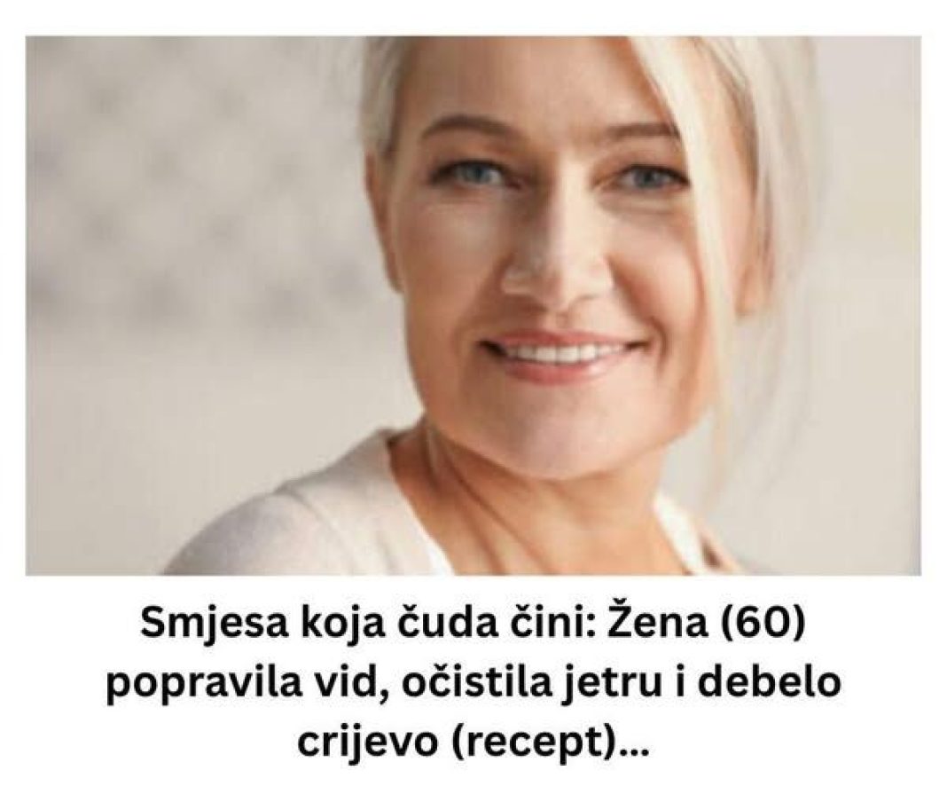 Smjesa koja čuda čini: Žena (60) popravila vid, očistila jetru i debelo crijevo (recept)… - featured image