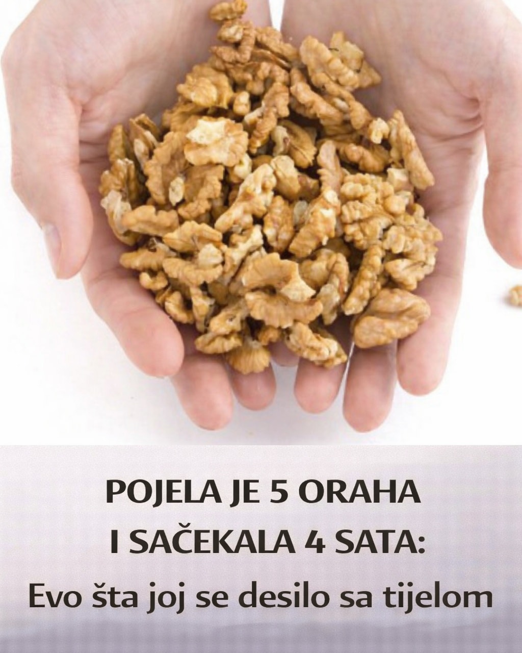 Pojela je 5 oraha I sačekala 4 sata: evo šta joj se desilo sa tijelom… - featured image Pojela je 5 oraha I sačekala 4 sata: evo šta joj se desilo sa tijelom… - featured image