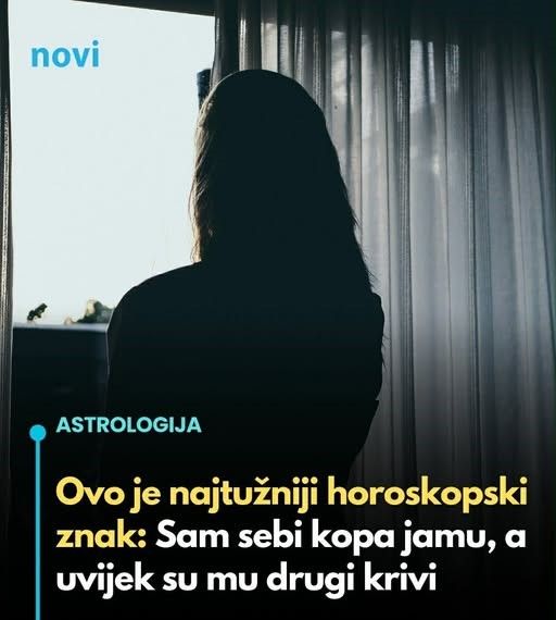 Ovo je najtužniji horoskopski znak: Sam sebi kopa jamu, a uvijek su mu drugi krivi - featured image Ovo je najtužniji horoskopski znak: Sam sebi kopa jamu, a uvijek su mu drugi krivi - featured image