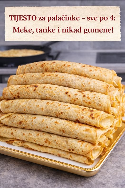 Tijesto za palačinke, sve po 4…Meke, tanke i nikad gumene… - featured image