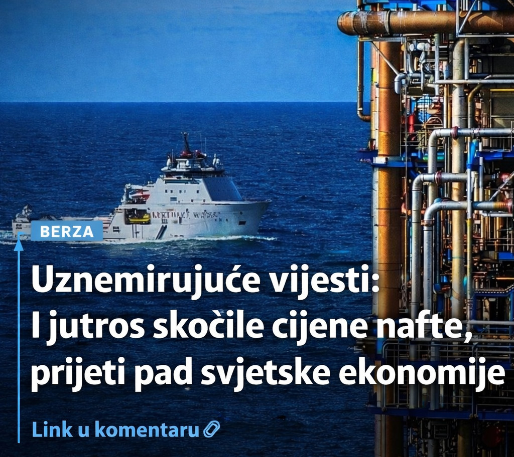 Uznemirujuće vijesti: I jutros skočile cijene nafte, prijeti pad svjetske ekonomije - featured image