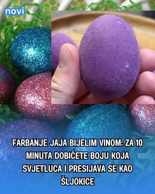 Farbanje jaja bijelim vinom: Za 10 minuta dobićete boju koja svjetluca i presijava se kao šljokice - featured image