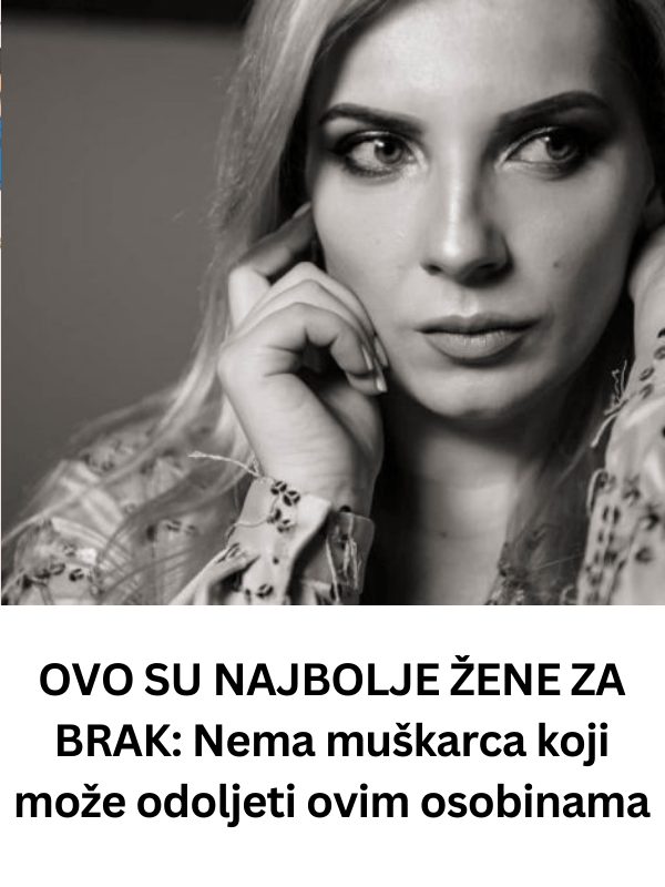 Ovo su najbolje žene za brak: nema muškarca koji može odoljeti ovim osobinama - featured image