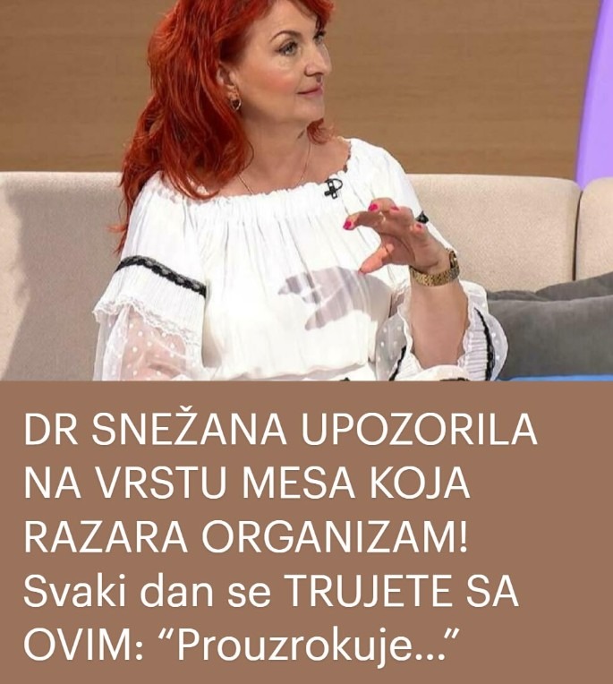 DR SNEŽANA UPOZORILA NA VRSTU MESA KOJA RAZARA ORGANIZAM! Svaki dan se TRUJETE SA OVIM: “Prouzrokuje…” - featured image DR SNEŽANA UPOZORILA NA VRSTU MESA KOJA RAZARA ORGANIZAM! Svaki dan se TRUJETE SA OVIM: “Prouzrokuje…” - featured image