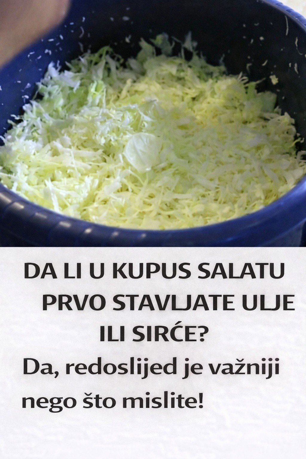 DA LI U KUPUS SALATU PRVO STAVLJATE ULJE ILI SIRĆE? Da, redoslijed je važniji nego što mislite - featured image DA LI U KUPUS SALATU PRVO STAVLJATE ULJE ILI SIRĆE? Da, redoslijed je važniji nego što mislite - featured image