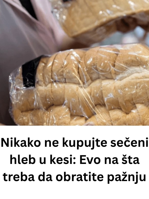 Nikako ne kupujte sečeni hleb u kesi: Evo na šta treba da obratite pažnju - featured image