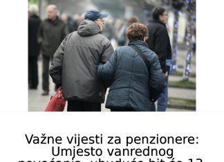 Važne vijesti za penzionere: Umjesto vanrednog povećanja, 0D SADA M0GUĆA 13. penzija Važne vijesti za penzionere: Umjesto vanrednog povećanja, 0D SADA M0GUĆA 13. penzija - featured image