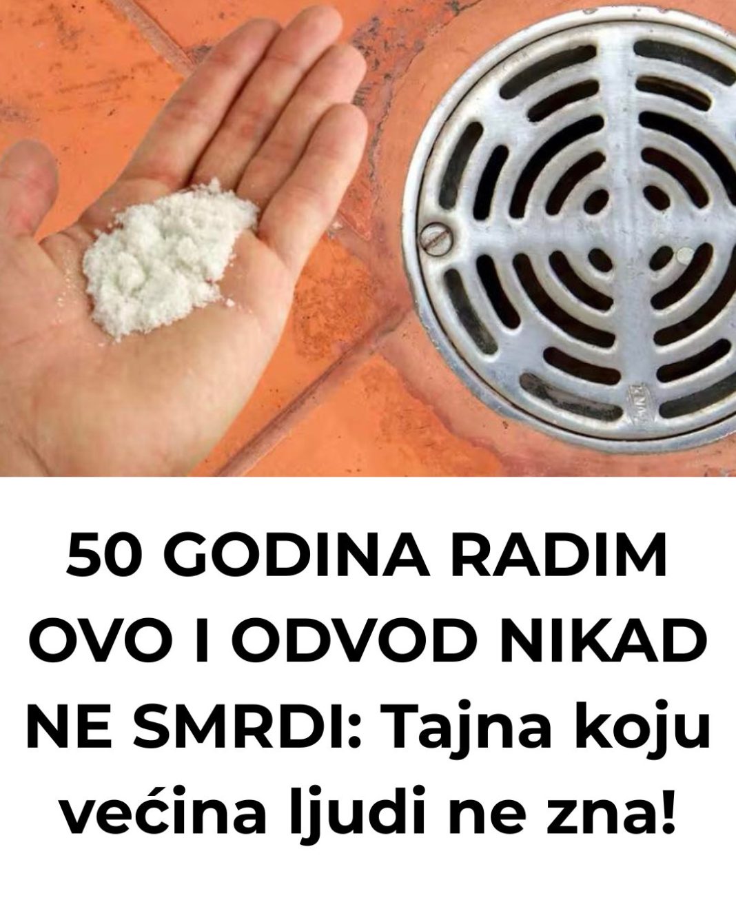 50 GODINA RADIM OVO I ODVOD NIKAD NE SMRDI: Tajna koju većina ljudi ne zna! - featured image 50 GODINA RADIM OVO I ODVOD NIKAD NE SMRDI: Tajna koju većina ljudi ne zna! - featured image