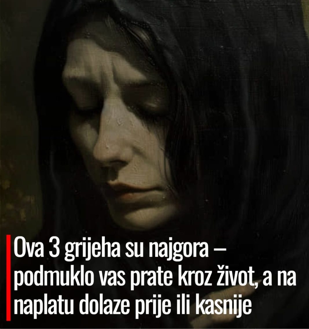 Ova 3 grijeha su najgora – podmuklo vas prate kroz život, a na naplatu dolaze prije ili kasnije - featured image