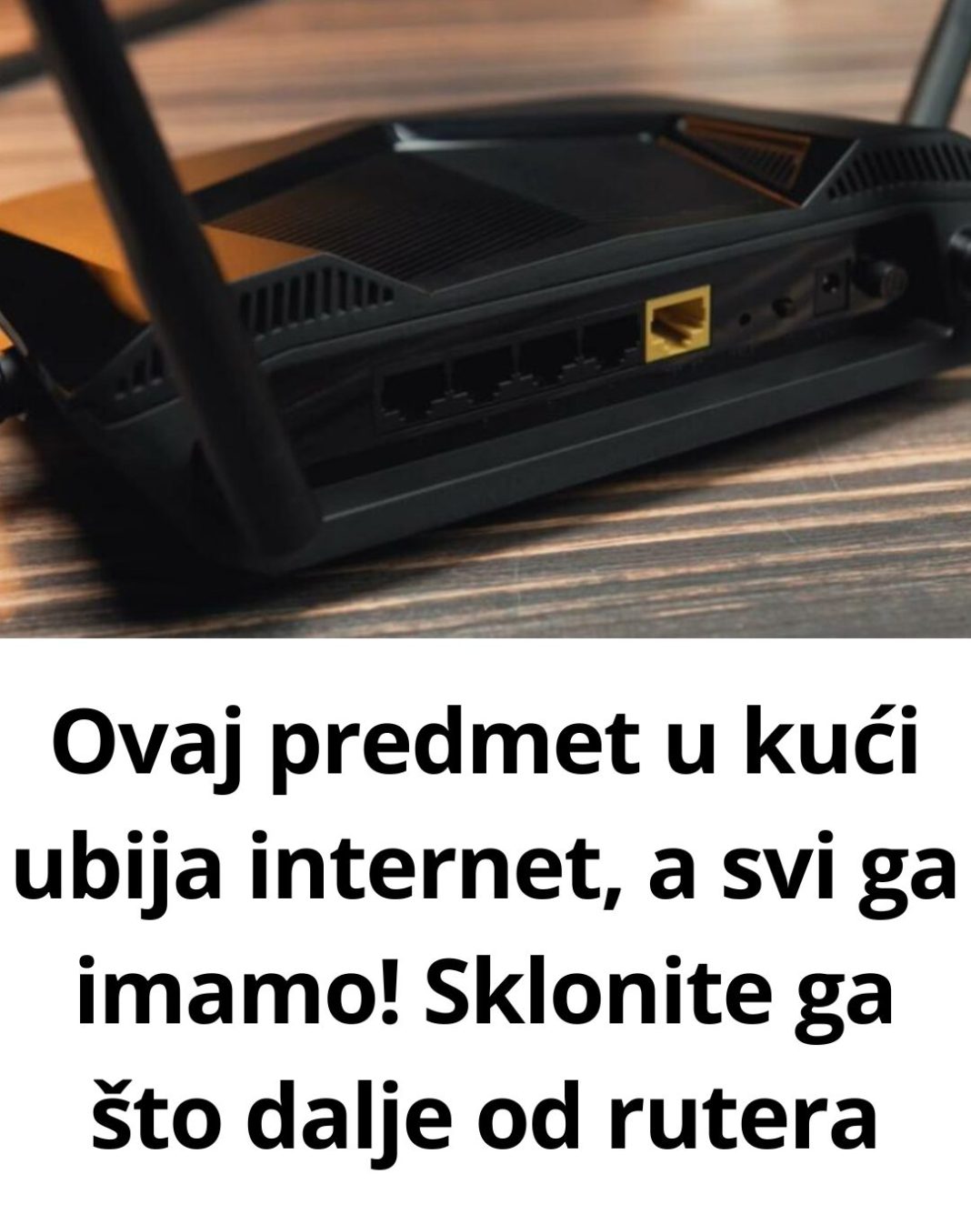 Ovaj predmet u kući ubija internet, a svi ga imamo! Sklonite ga što dalje od rutera… - featured image
