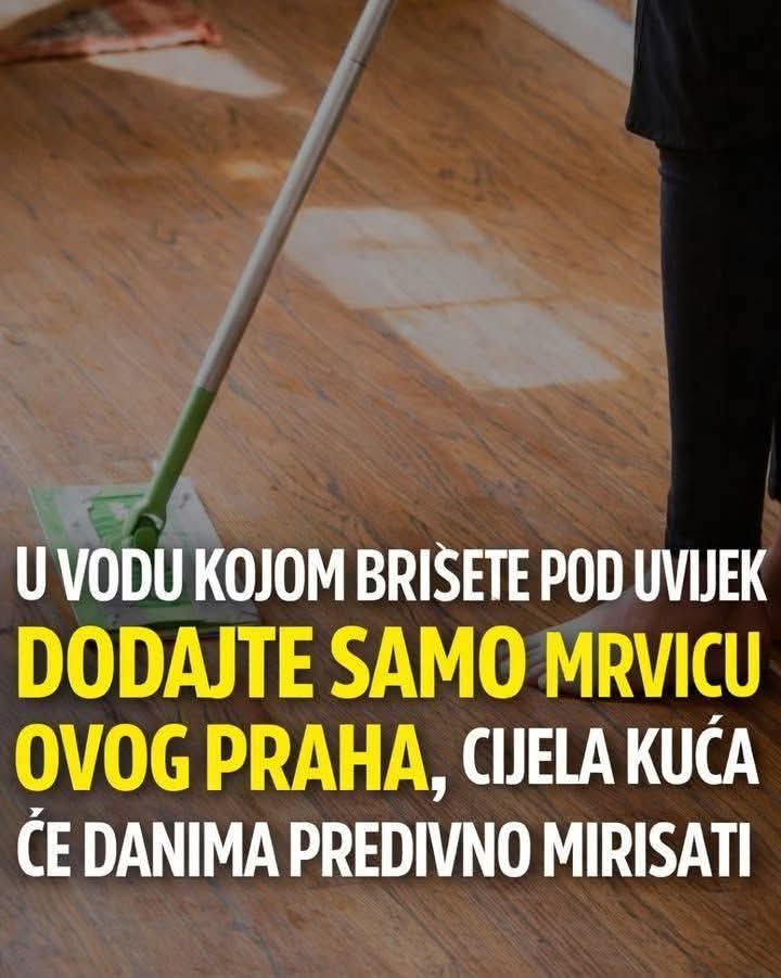 U vodu kojom brišete pod uvijek dodajte samo mrvicu ovog praha, cijela kuća će danima predivno mirisati - featured image