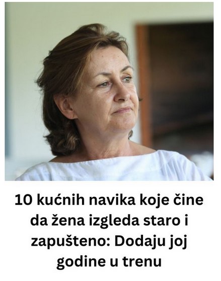10 kućnih navika koje čine da žena izgleda staro i zapušteno: Dodaju joj godine u trenu - featured image