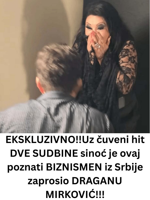 Ekskluzivno!!Uz čuveni hit dve sudbine sinoć je ovaj poznati biznismen iz srbije zaprosio draganu mirković!!! - featured image