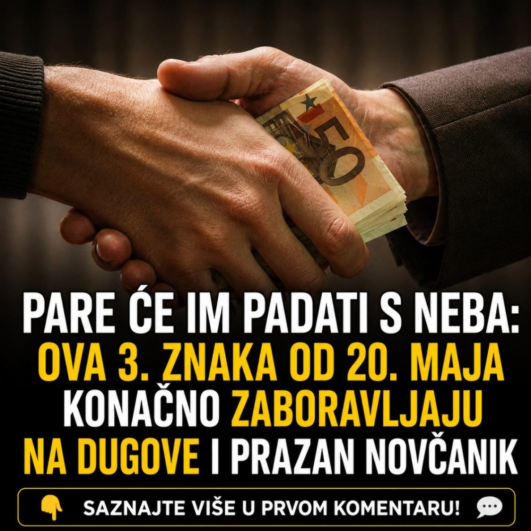Pare će im padati s neba: Ova 3. znaka od 20. maja konačno zaboravljaju na dugove i prazan novčanik - featured image