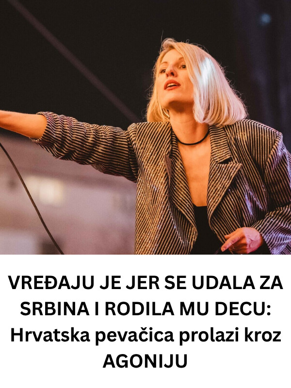 VREĐAJU JE JER SE UDALA ZA SRBINA I RODILA MU DECU: Hrvatska pevačica prolazi kroz AGONIJU - featured image