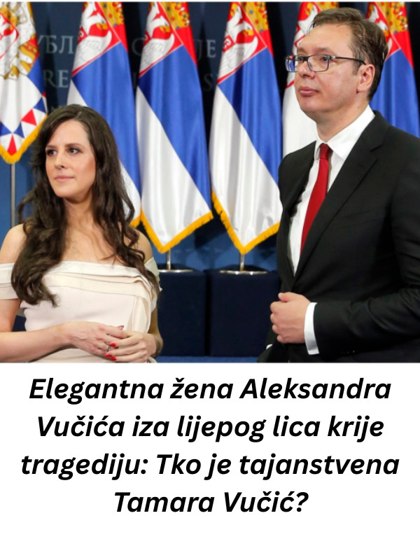 Elegantna žena Aleksandra Vučića iza lijepog lica krije tragediju: Tko je tajanstvena Tamara Vučić? - featured image